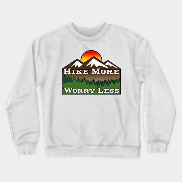 HIKE MORE WORRY LESS HIKING HIKER MOUNTAINS Crewneck Sweatshirt by TravelTime